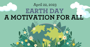 Earth Day – A Motivation For All