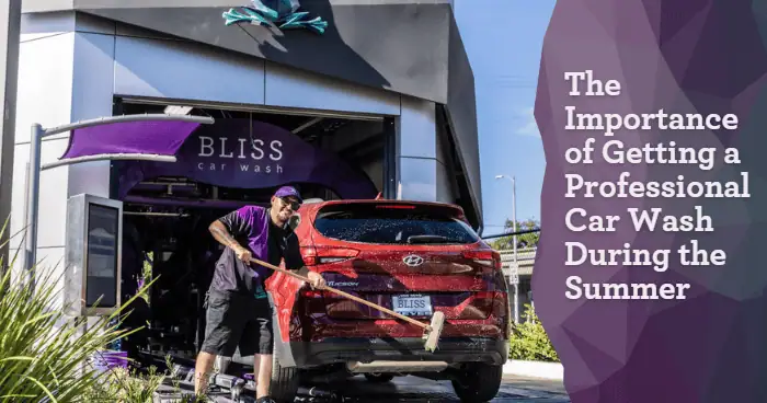 The Importance of Getting a Professional Car Wash During the Summer