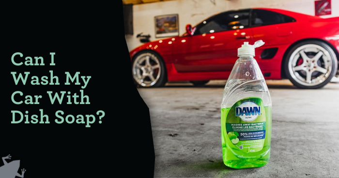 Can I Wash My Car With Dish Soap?