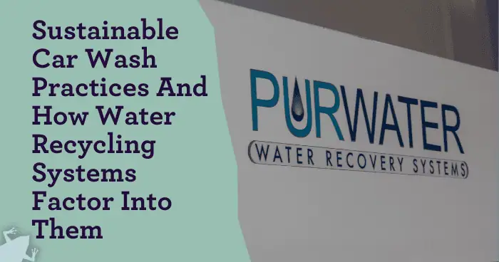 Sustainable Car Wash Practices And How Water Recycling Systems Factor Into Them