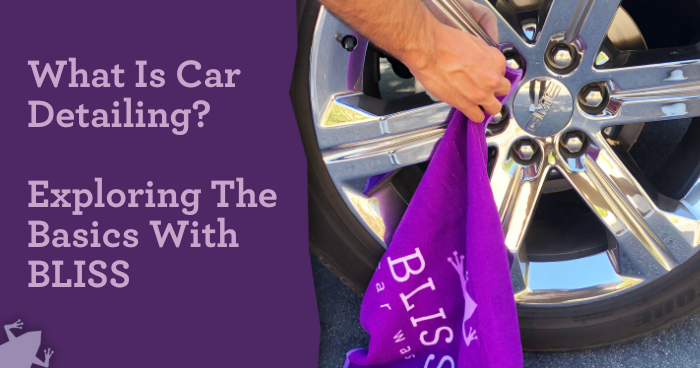What Is Car Detailing? Exploring The Basics With BLISS