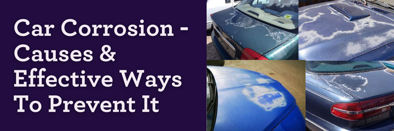 Car Corrosion - Causes And Effective Ways To Prevent It