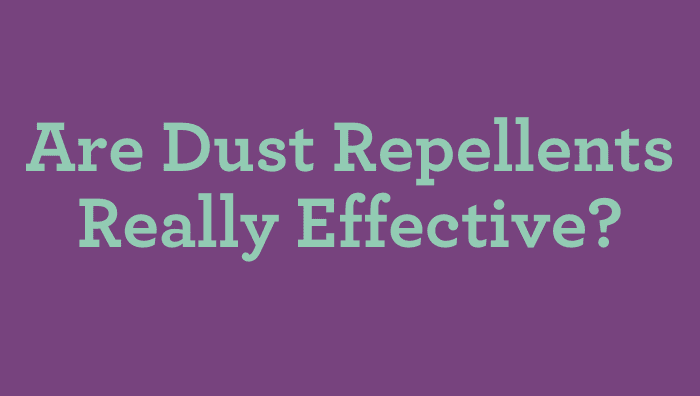 Are Dust Repellents Really Effective?