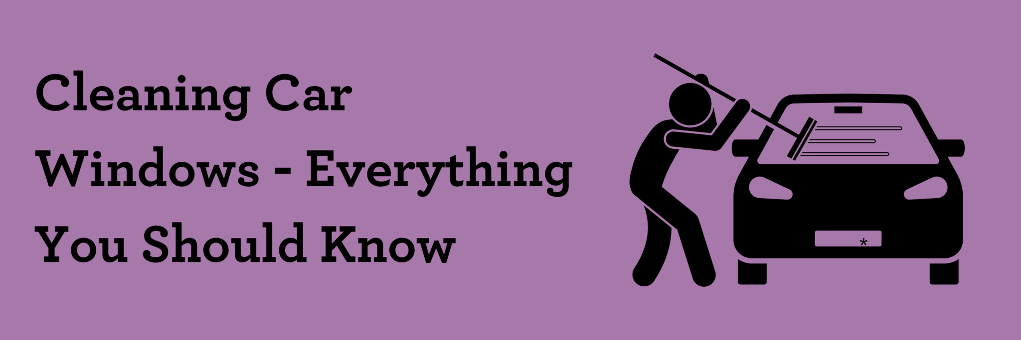 Cleaning Car Windows - Everything You Should Know