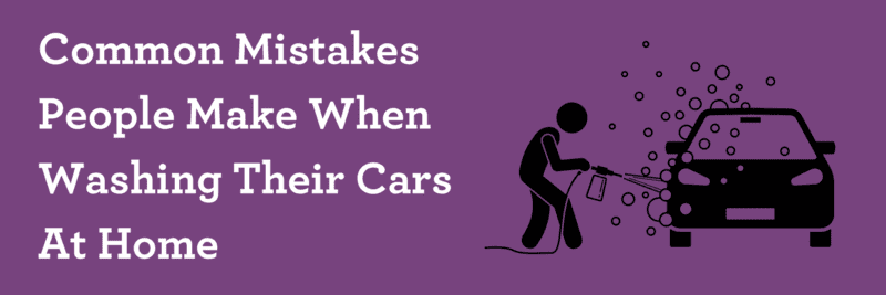 Common Mistakes People When Washing Their Cars At Home