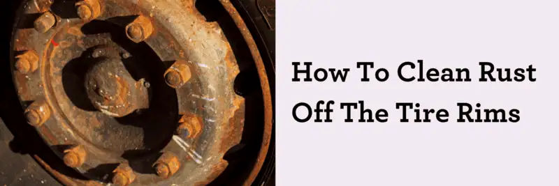 How To Clean Rust Off The Tire Rims