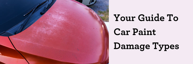 Your Guide To Car Paint Damage Types
