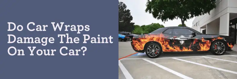 Do Car Wraps Damage The Paint On Your Car?