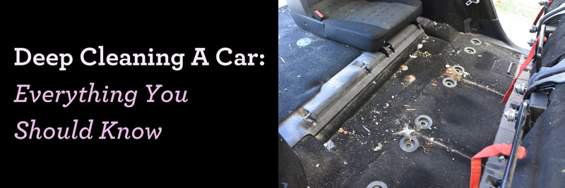 Deep Cleaning A Car: Everything You Should Know
