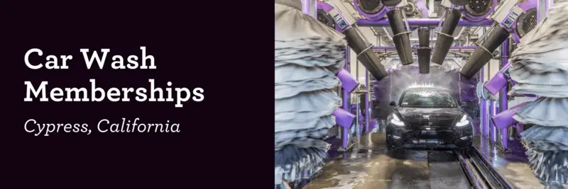 Car Wash Memberships | Cypress, California