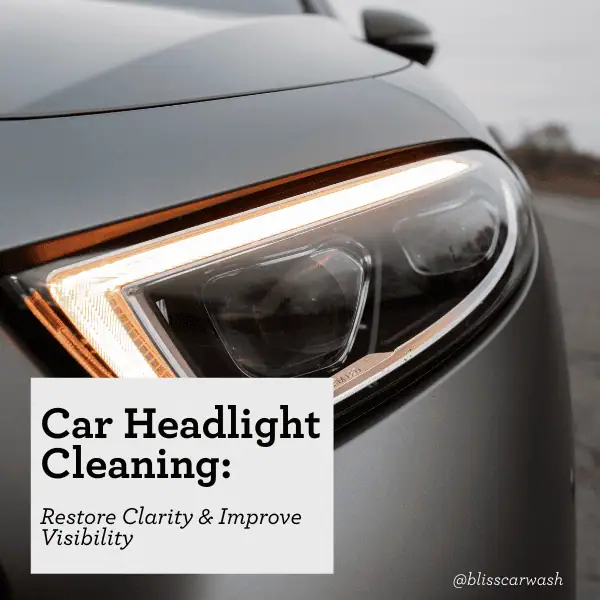 Car Headlight Cleaning: Restore Clarity and Improve Visibility