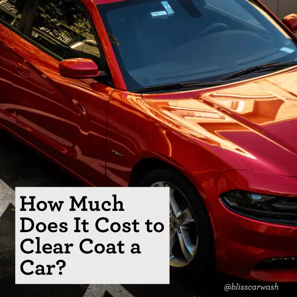 How Much Does It Cost to Clear Coat a Car?