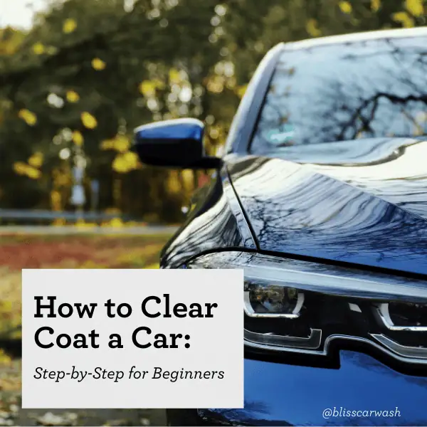 How to Clear Coat a Car: Step-by-Step for Beginners